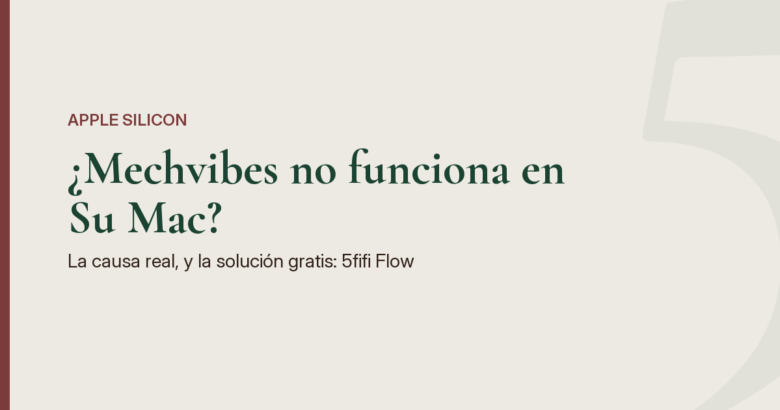 Imagen destacada con fondo color piedra suave y una barra burdeos a la izquierda: el texto dice "¿Mechvibes no funciona en Su Mac?", con el subtítulo "La causa real, y la solución gratis: 5fifi Flow".